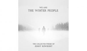 Wintry scene with figures walking away into a misty snowscene. Title: We are the Winter People: The Collected poems of Jenny Rowbory